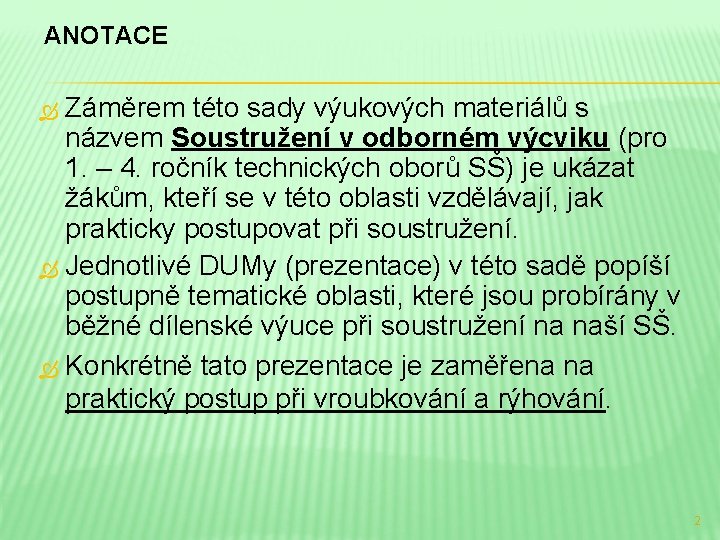 ANOTACE Záměrem této sady výukových materiálů s názvem Soustružení v odborném výcviku (pro 1.