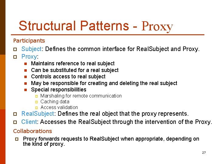 Structural Patterns - Proxy Participants p p Subject: Defines the common interface for Real.