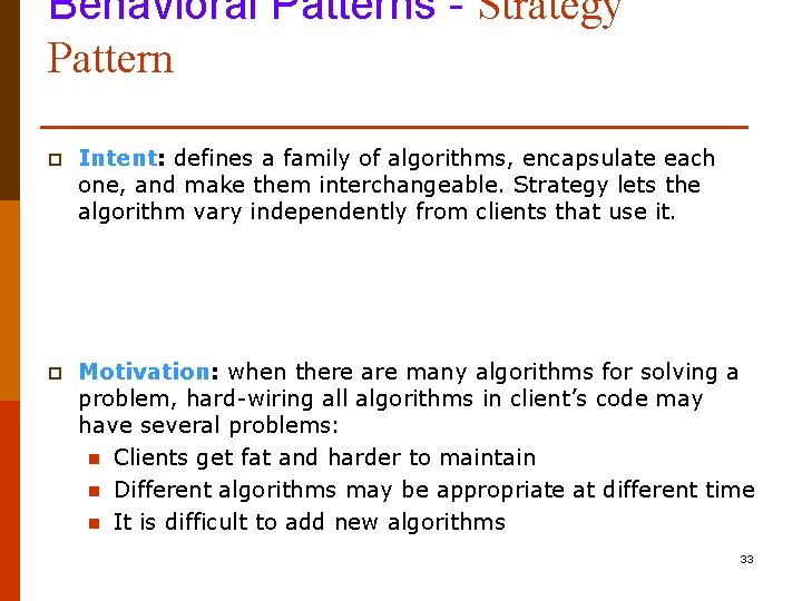 Behavioral Patterns - Strategy Pattern p Intent: defines a family of algorithms, encapsulate each