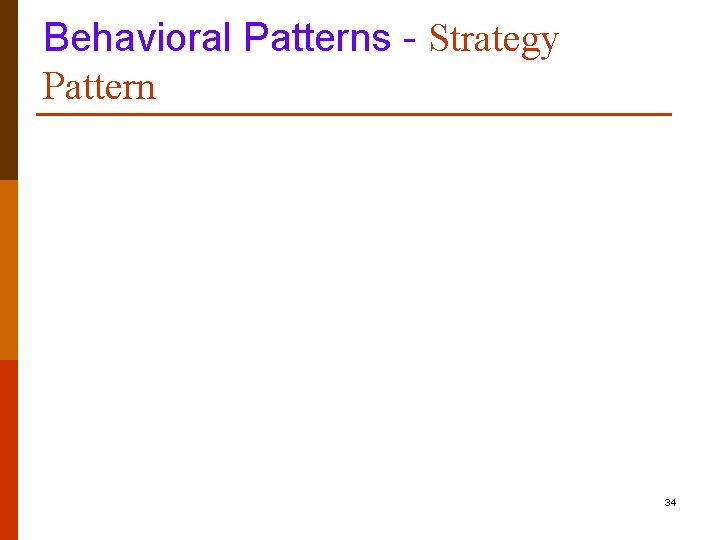 Behavioral Patterns - Strategy Pattern 34 