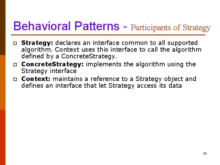 Behavioral Patterns - Participants of Strategy p p p Strategy: declares an interface common