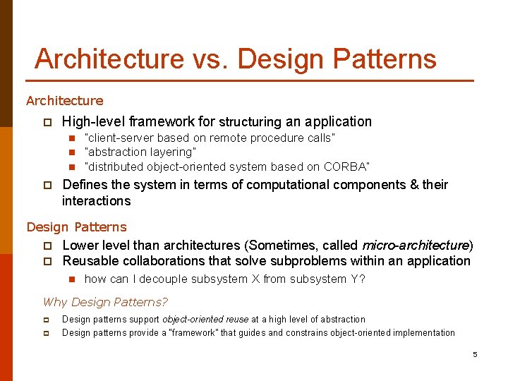 Architecture vs. Design Patterns Architecture p High-level framework for structuring an application n p