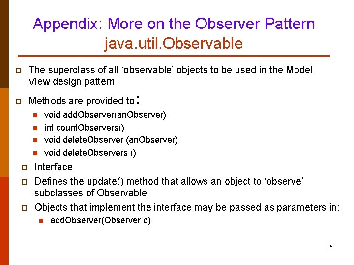 Appendix: More on the Observer Pattern java. util. Observable p p The superclass of
