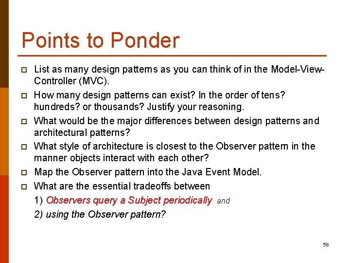 Points to Ponder p p p List as many design patterns as you can