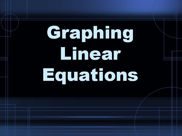 Graphing Linear Equations 