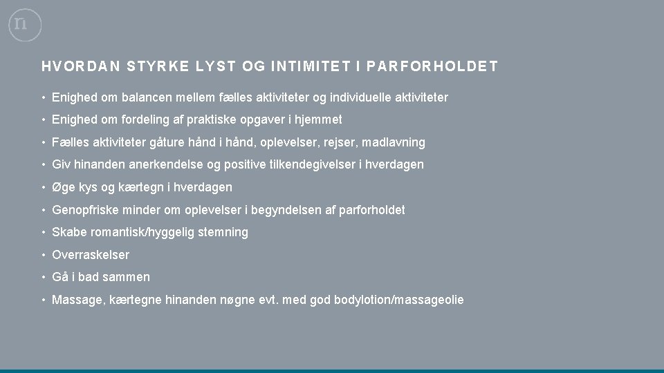 HV ORDAN STYRKE LYST OG INTIMITET I PARFORHOLDET • Enighed om balancen mellem fælles