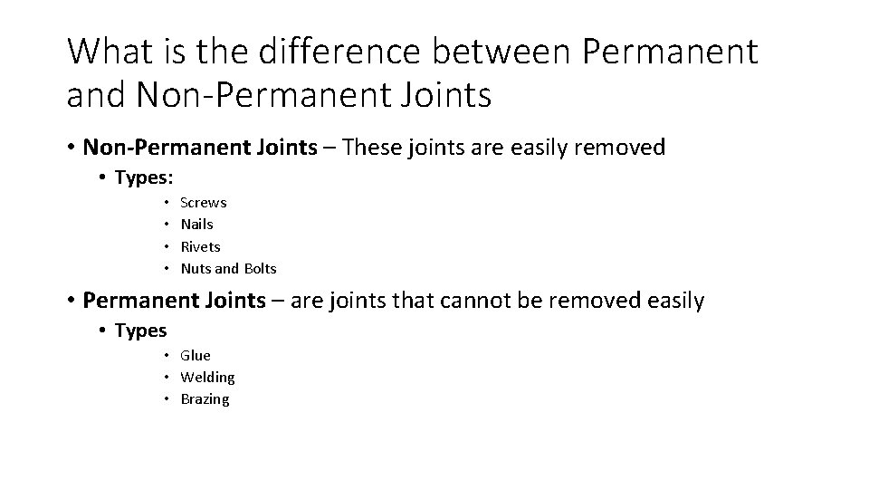 What is the difference between Permanent and Non-Permanent Joints • Non-Permanent Joints – These