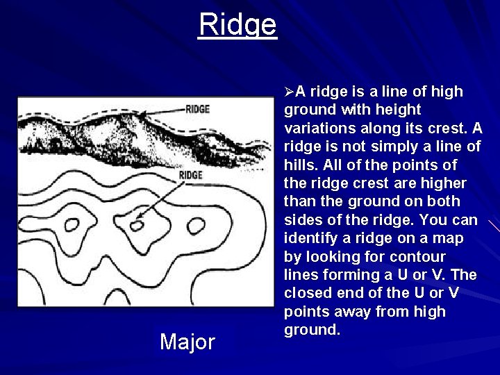 Ridge ØA ridge is a line of high Major ground with height variations along