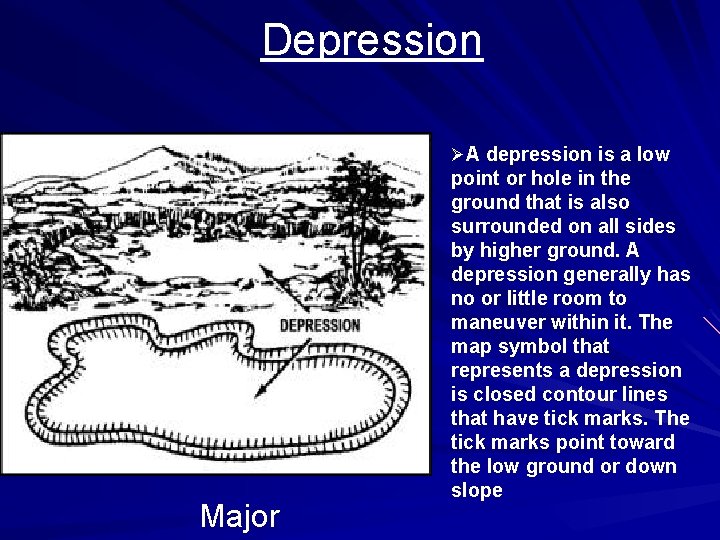Depression ØA depression is a low Major point or hole in the ground that