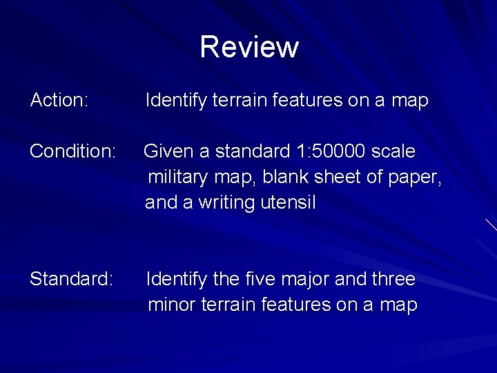 Review Action: Identify terrain features on a map Condition: Given a standard 1: 50000