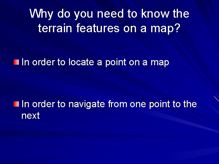 Why do you need to know the terrain features on a map? In order