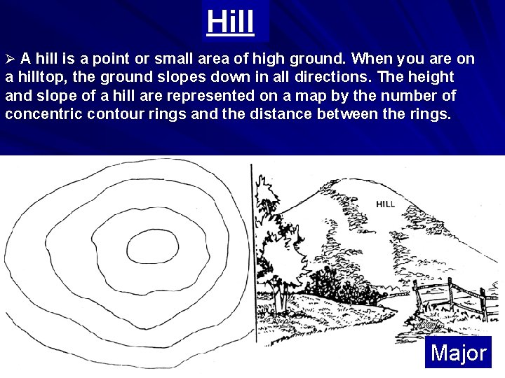 Hill Ø A hill is a point or small area of high ground. When