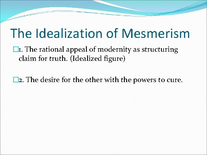 The Idealization of Mesmerism � 1. The rational appeal of modernity as structuring claim