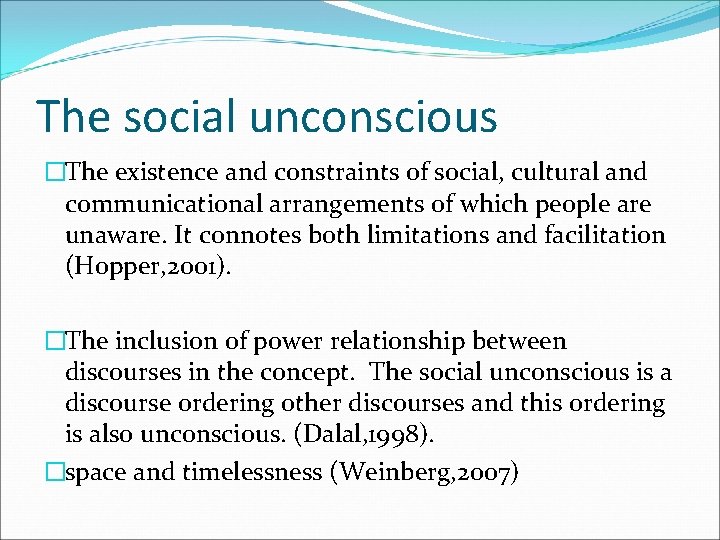 The social unconscious �The existence and constraints of social, cultural and communicational arrangements of