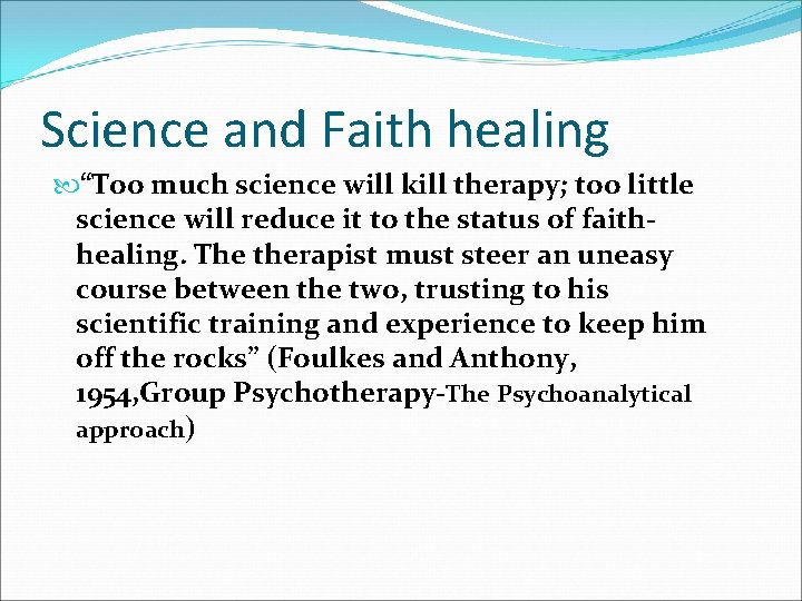 Science and Faith healing “Too much science will kill therapy; too little science will