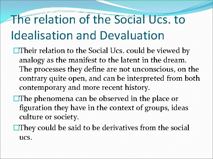 The relation of the Social Ucs. to Idealisation and Devaluation �Their relation to the