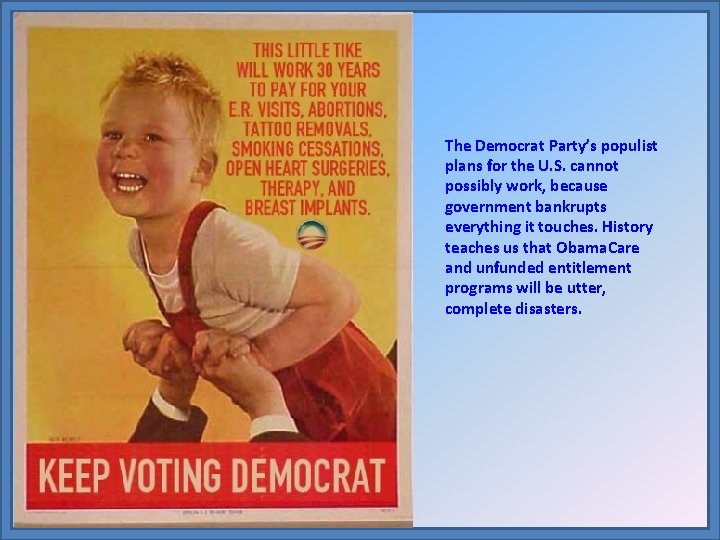 The Democrat Party’s populist plans for the U. S. cannot possibly work, because government