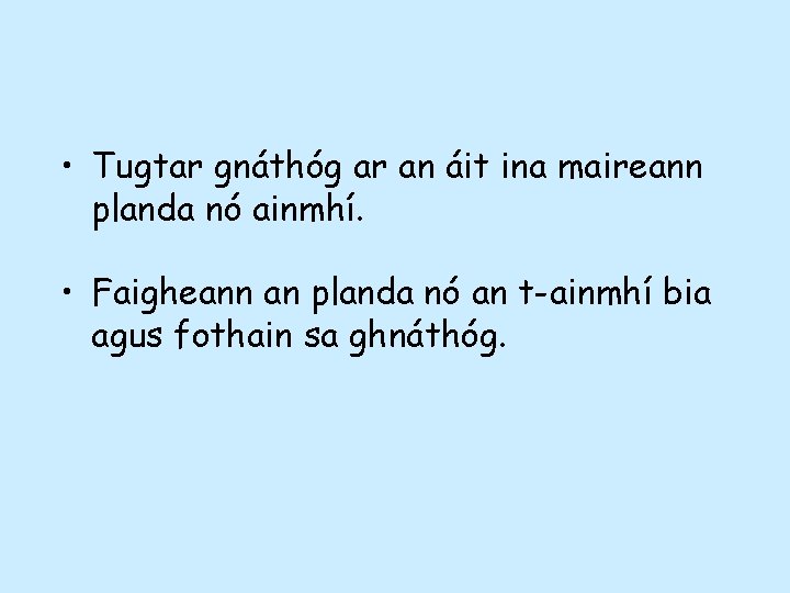  • Tugtar gnáthóg ar an áit ina maireann planda nó ainmhí. • Faigheann