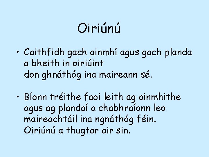 Oiriúnú • Caithfidh gach ainmhí agus gach planda a bheith in oiriúint don ghnáthóg