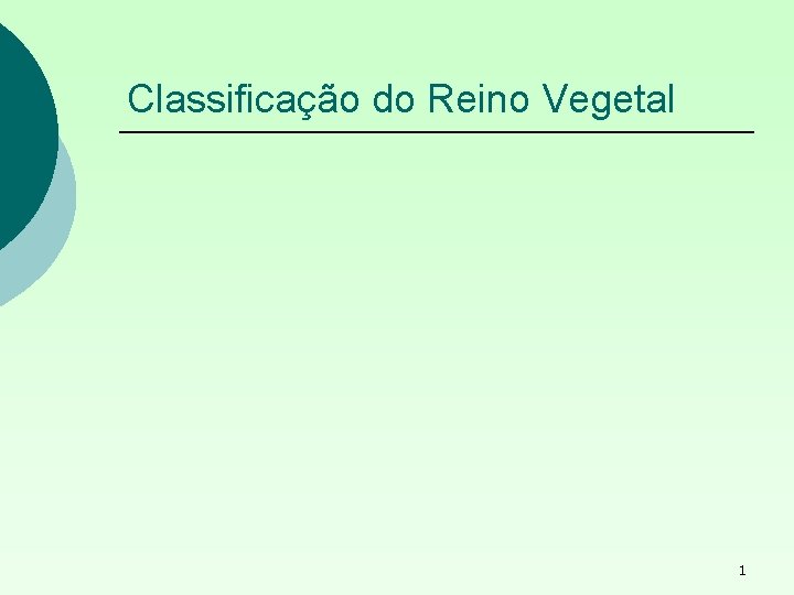 Classificação do Reino Vegetal 1 