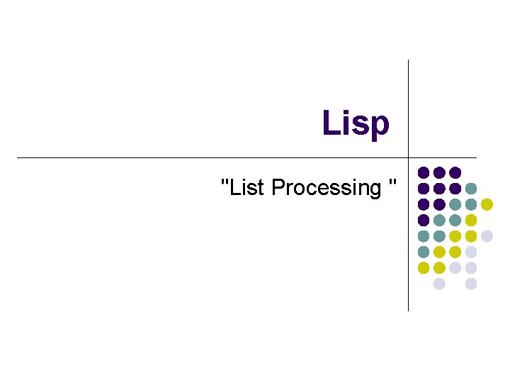 Lisp "List Processing " 