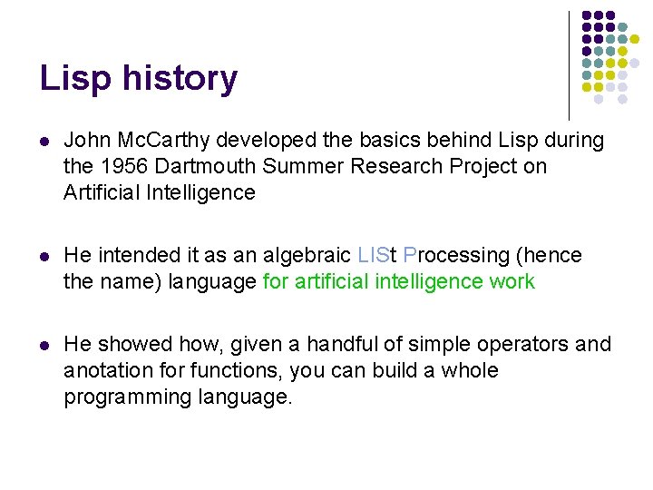 Lisp history l John Mc. Carthy developed the basics behind Lisp during the 1956