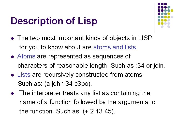 Description of Lisp l l The two most important kinds of objects in LISP