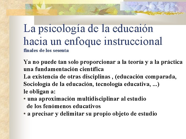 La psicología de la educaión hacia un enfoque instruccional finales de los sesenta Ya