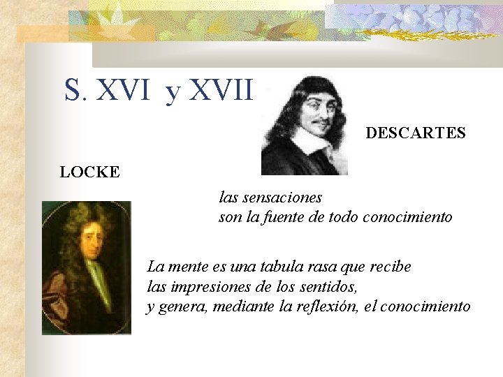 S. XVI y XVII DESCARTES LOCKE las sensaciones son la fuente de todo conocimiento