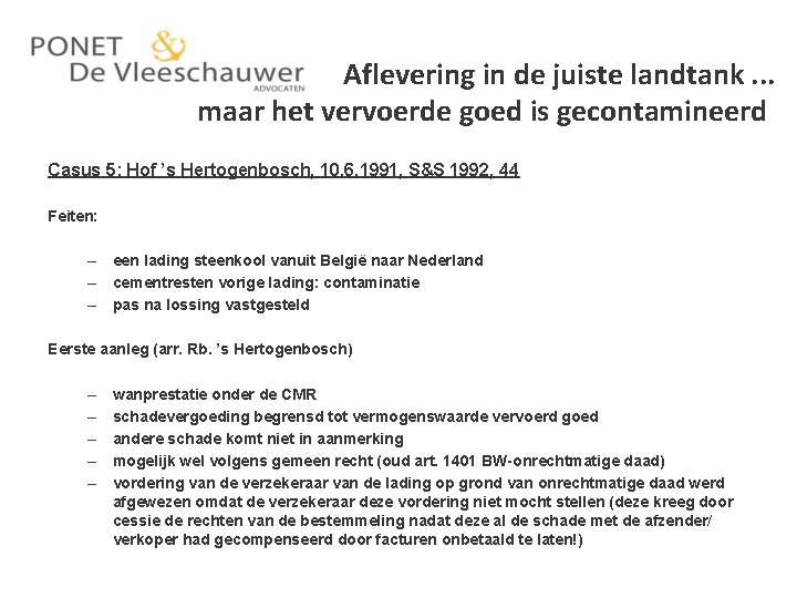 Aflevering in de juiste landtank. . . maar het vervoerde goed is gecontamineerd Casus