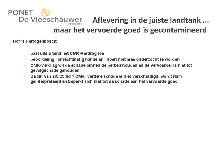 Aflevering in de juiste landtank. . . maar het vervoerde goed is gecontamineerd Hof