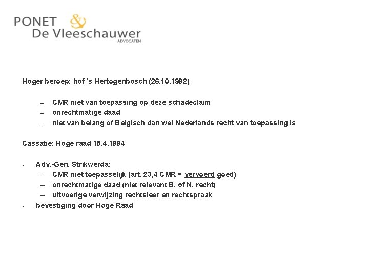 Hoger beroep: hof ’s Hertogenbosch (26. 10. 1992) – CMR niet van toepassing op