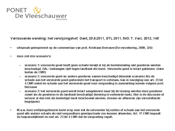  Verrassende wending: het verwijzingshof: Gent, 20. 6. 2011, ETL 2011, 543; T. Verz.