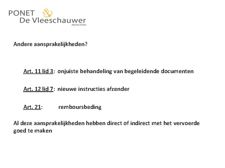 Andere aansprakelijkheden? Art. 11 lid 3: onjuiste behandeling van begeleidende documenten Art. 12 lid