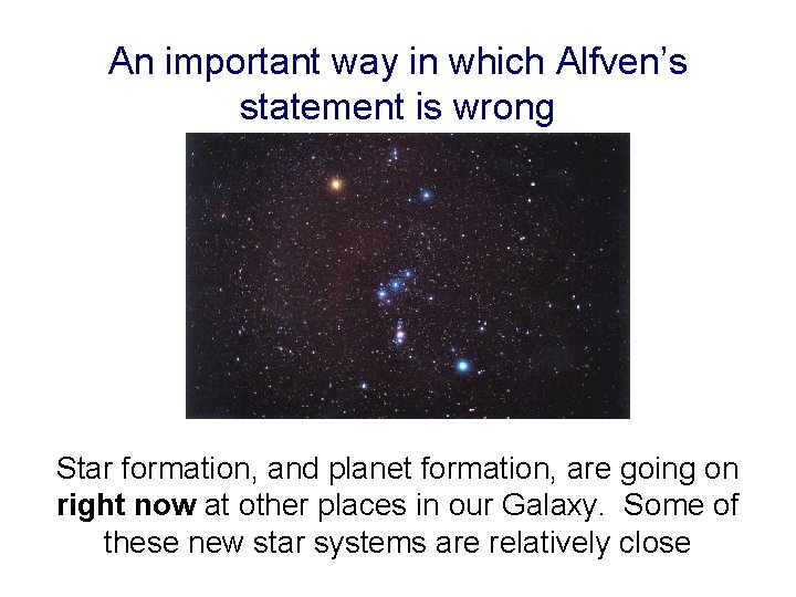 An important way in which Alfven’s statement is wrong Star formation, and planet formation,