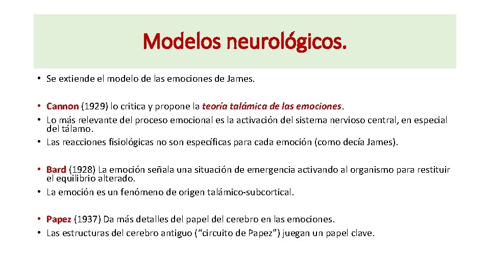 Modelos neurológicos. • Se extiende el modelo de las emociones de James. • Cannon