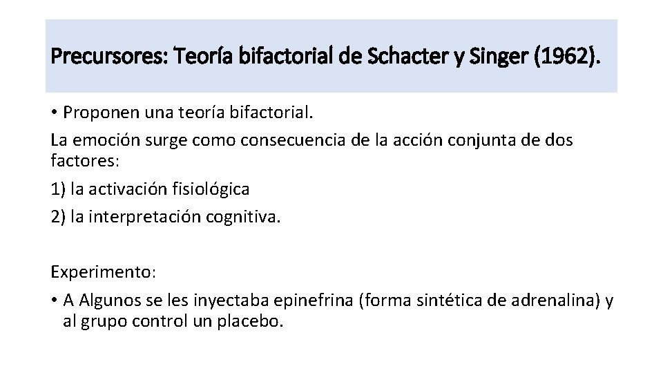 Precursores: Teoría bifactorial de Schacter y Singer (1962). • Proponen una teoría bifactorial. La