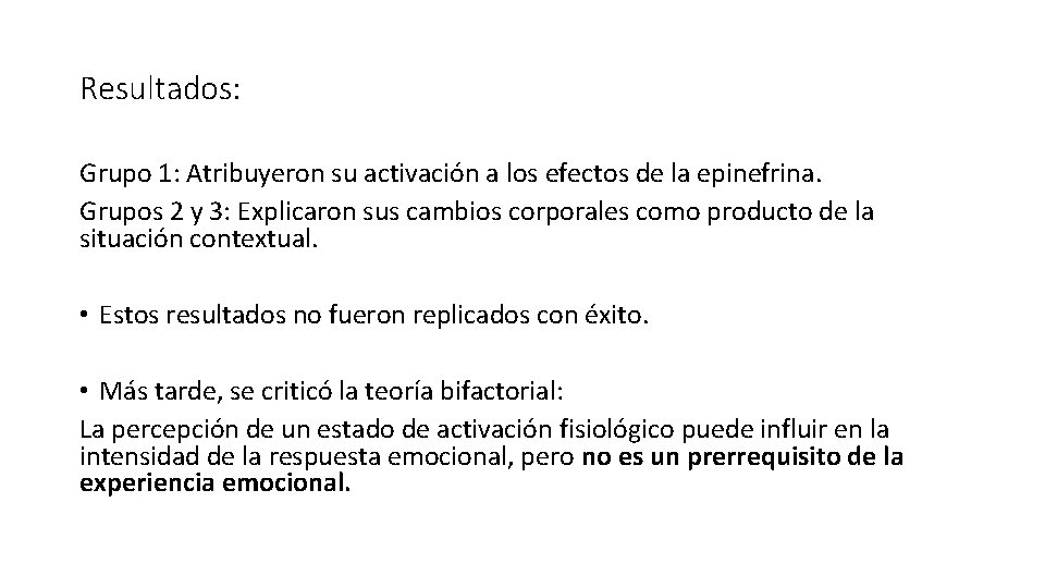 Resultados: Grupo 1: Atribuyeron su activación a los efectos de la epinefrina. Grupos 2