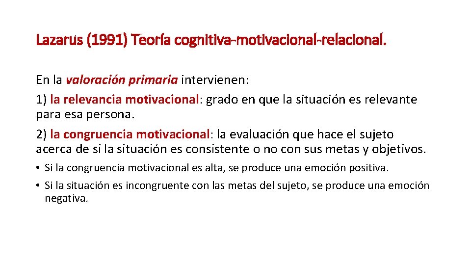 Lazarus (1991) Teoría cognitiva-motivacional-relacional. En la valoración primaria intervienen: 1) la relevancia motivacional: grado