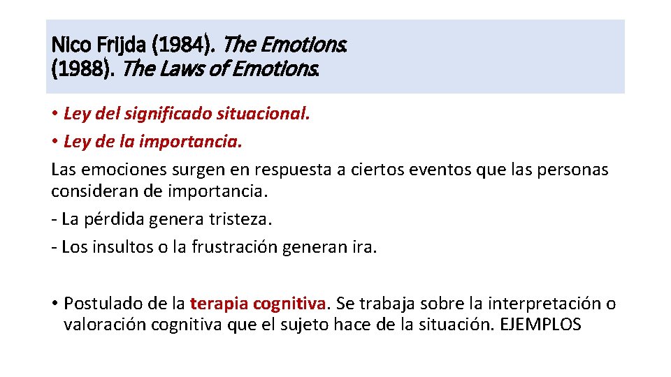 Nico Frijda (1984). The Emotions. (1988). The Laws of Emotions. • Ley del significado