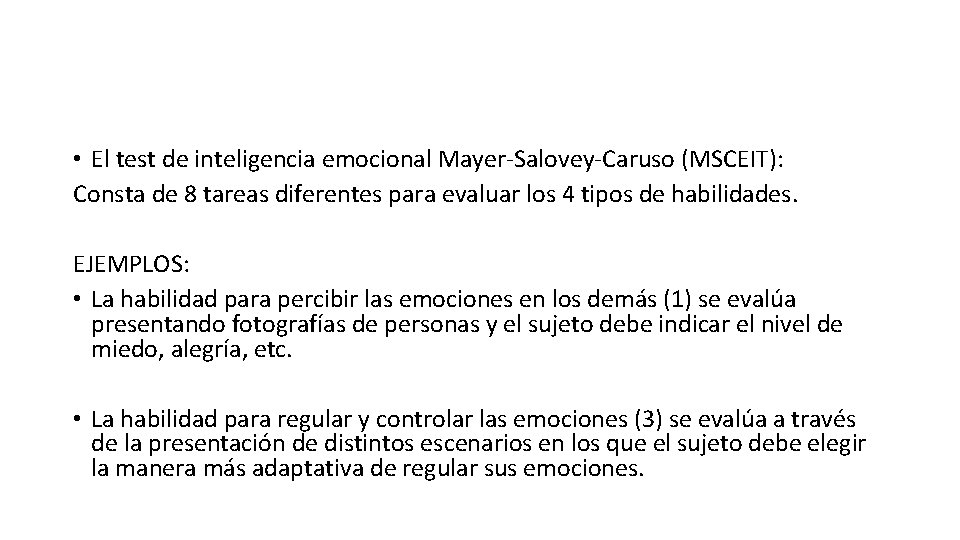  • El test de inteligencia emocional Mayer-Salovey-Caruso (MSCEIT): Consta de 8 tareas diferentes