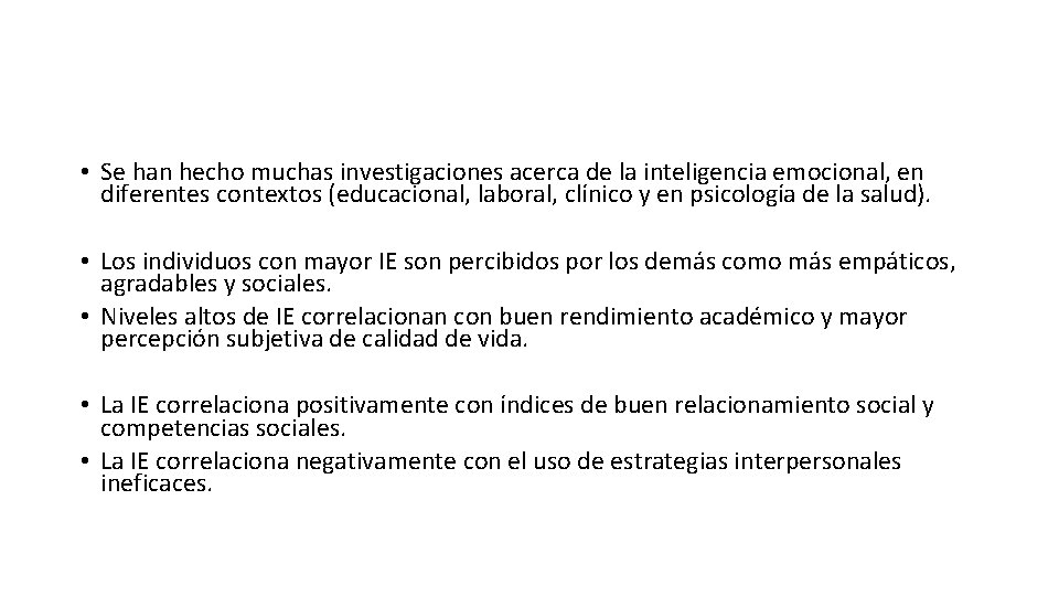  • Se han hecho muchas investigaciones acerca de la inteligencia emocional, en diferentes