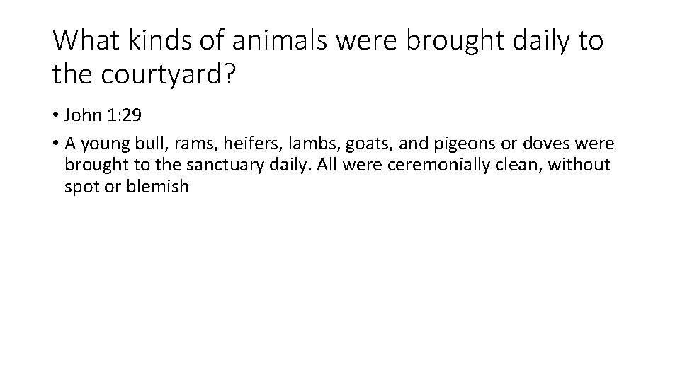 What kinds of animals were brought daily to the courtyard? • John 1: 29
