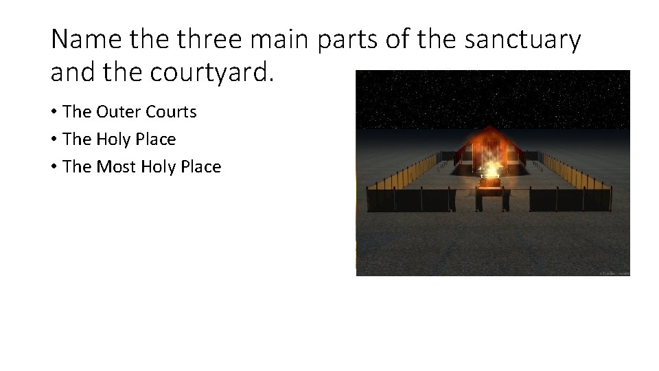 Name three main parts of the sanctuary and the courtyard. • The Outer Courts