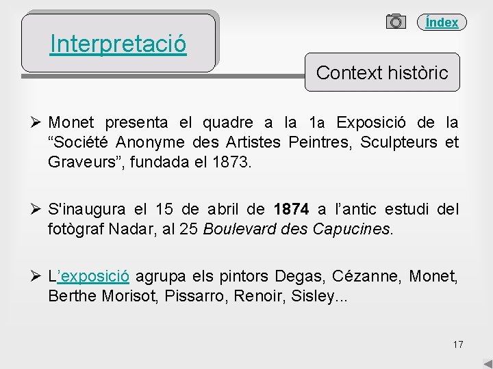 Índex Interpretació Context històric Ø Monet presenta el quadre a la 1 a Exposició