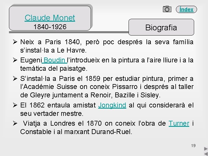 Índex Claude Monet 1840 -1926 Biografia Ø Neix a Paris 1840, però poc després