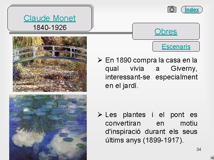 Índex Claude Monet 1840 -1926 Obres Escenaris Ø En 1890 compra la casa en