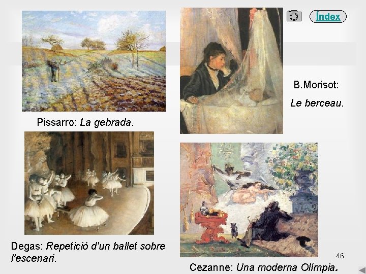 Índex B. Morisot: Le berceau. Pissarro: La gebrada. Degas: Repetició d'un ballet sobre l’escenari.