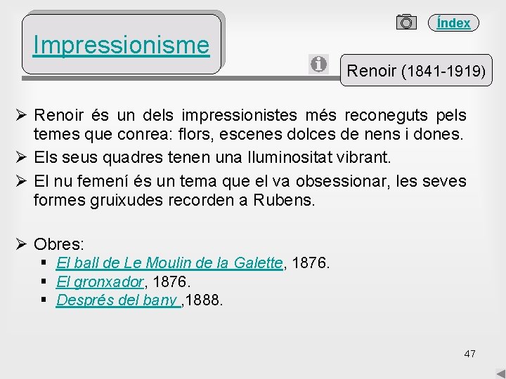 Índex Impressionisme Renoir (1841 -1919) Ø Renoir és un dels impressionistes més reconeguts pels