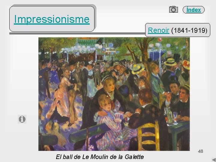 Índex Impressionisme Renoir (1841 -1919) El ball de Le Moulin de la Galette 48